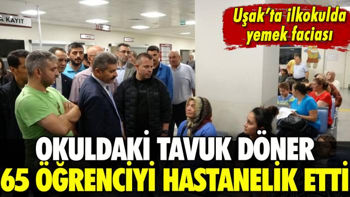 Okulda tavuk döner faciası: 65 öğrenci hastanelik oldu