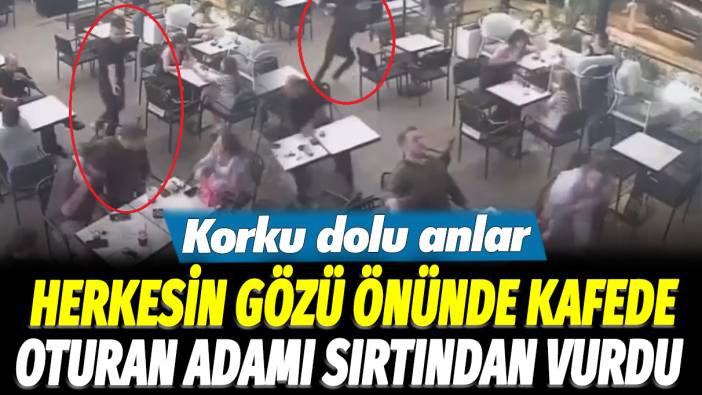 Korku dolu anlar: Herkesin gözü önünde kafede oturan adamı sırtından vurdu