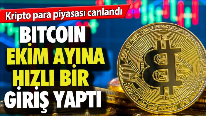 Kripto para piyasası canlandı: Bitcoin Ekim ayına hızlı bir başlangıç yaptı