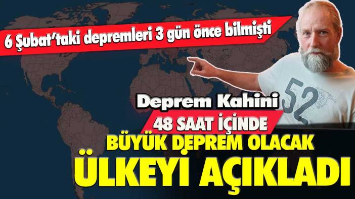 6 Şubat’taki depremleri 3 gün önce bilmişti: Deprem Kahini 48 saat içinde büyük deprem olacak ülkeyi açıkladı