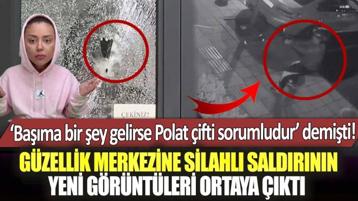 ‘Başıma bir şey gelirse Polat çifti sorumludur’ demişti! Banu Parlak'ın güzellik merkezine saldırının yeni görüntüleri çıktı