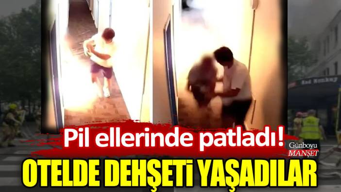 Pil ellerinde patladı! Otelde dehşeti yaşadılar