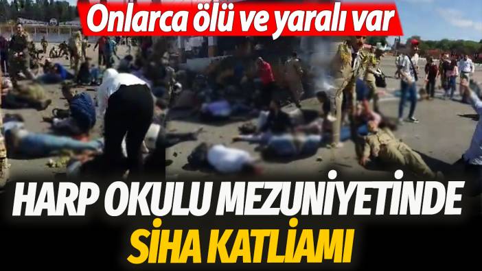 Harp okulu mezuniyetinde SİHA katliamı: Onlarca ölü ve yaralı var