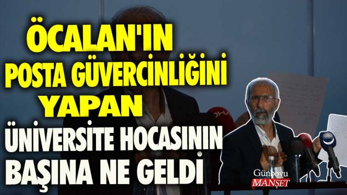 Öcalan'ın posta güvercinliğini yapan üniversite hocasının başına ne geldi