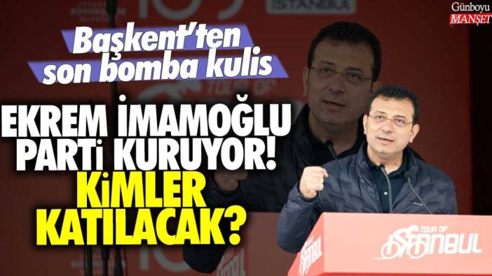 Ekrem İmamoğlu parti kuruyor! Başkent'ten son bomba kulis... Kimler katılacak?