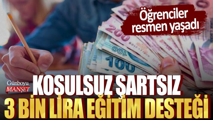 Öğrenciler resmen yaşadı: Koşulsuz şartsız 3 bin lira eğitim desteği