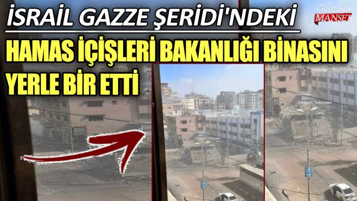 İsrail Gazze Şeridi'ndeki Hamas İçişleri Bakanlığı binasını yerle bir etti