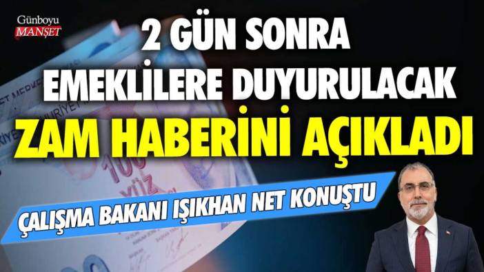 Çalışma Bakanı Işıkhan emeklilere seslendi: 2 gün sonra duyurulacak zam haberini açıkladı