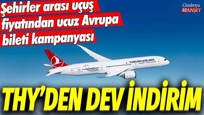 THY'den dev indirim! Şehirler arası uçuş fiyatından ucuz Avrupa bileti kampanyası