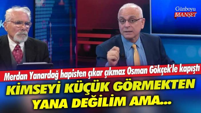 Merdan Yanardağ hapisten çıkar çıkmaz Osman Gökçek'le kapıştı! Kimseyi küçük görmekten yana değilim ama