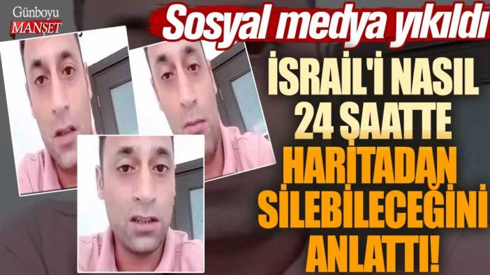 İsrail'i nasıl 24 saatte haritadan silebileceğini anlattı! Sosyal medya yıkıldı