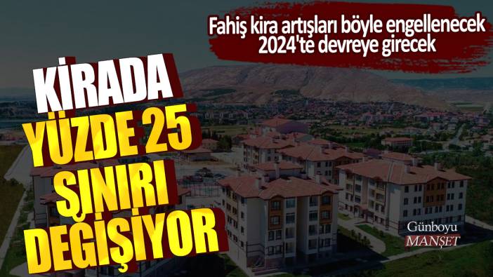 Kirada yüzde 25 zam sınırı değişiyor! Fahiş kira artışları böyle engellenecek. 2024'te devreye girecek