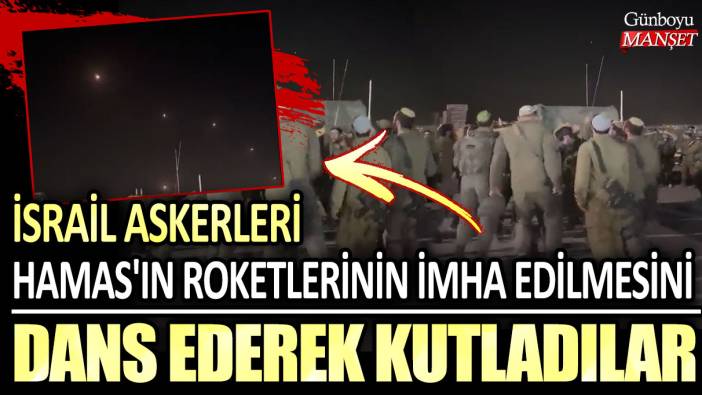 İsrail askerleri, Hamas roketlerinin Demir Kubbe hava savunma sistemi yoluyla imha edilmesini dans ederek işte böyle kutladılar