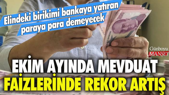 Elindeki birikimi bankaya yatıran paraya para demeyecek: Ekim ayında mevduat faizlerinde rekor artış