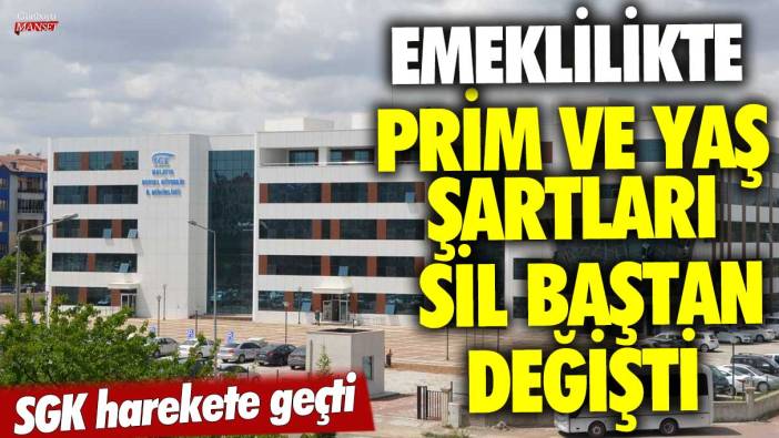 Emeklilikte prim ve yaş şartları sil baştan değişti! SGK harekete geçti