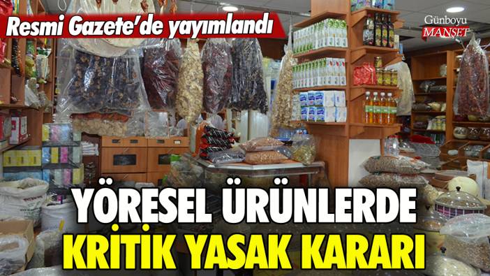 Yöresel ürünlerle ilgili yasak kararı Resmi Gazete'de