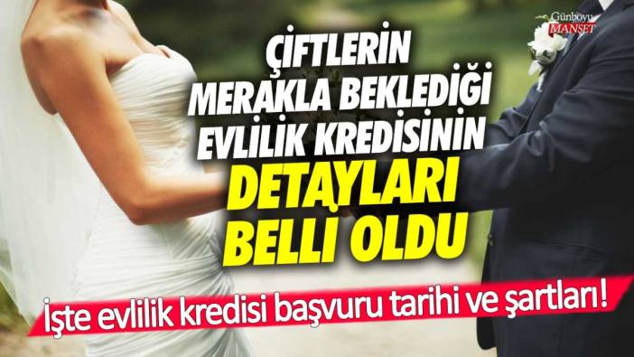 Çiftlerin merakla beklediği evlilik kredisinin detaylar belli oldu: İşte evlilik kredisi başvuru tarihi ve şartları!