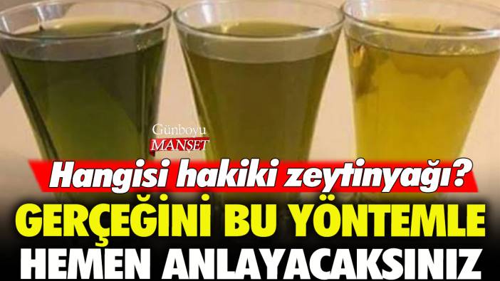 Hangisi hakiki zeytinyağı? Gerçeğini bu yöntemle hemen anlayacaksınız