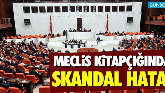 Meclis kitapçığında skandal hata!