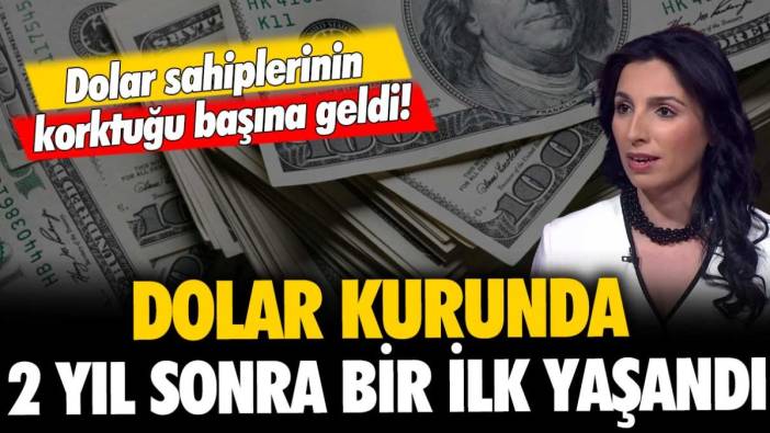 Dolar sahiplerinin korktuğu başına geldi: Dolar kurunda 2 yıl sonra bir ilk yaşandı