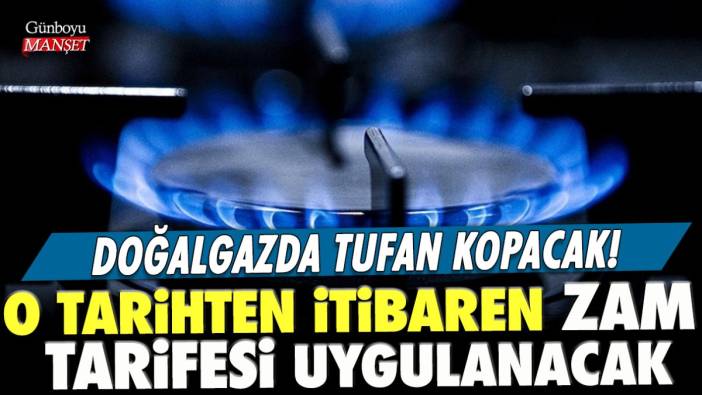 Doğalgazda tufan kopacak! O tarihten itibaren zam tarifesi uygulanacak