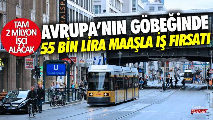 Almanya 55 bin lira maaşla 2 milyon işçi alacak! İşte Almanya'da işçi olmak için gereken şartlar ve başvuru yöntemi...