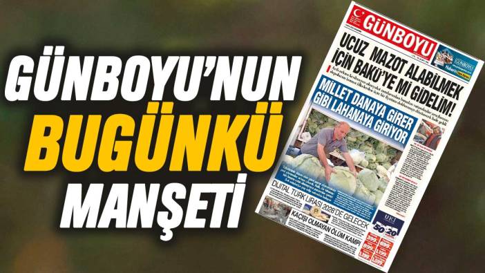 Günboyu Gazetesi'nin bugünkü manşeti