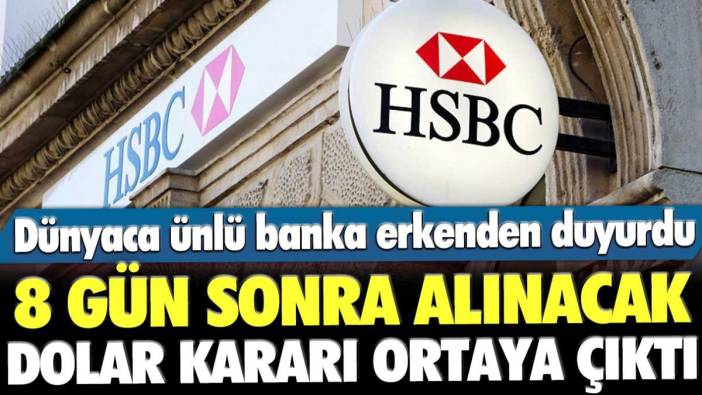 Dünyaca ünlü banka açıkladı: 8 gün sonra alınacak dolar kararı ortaya çıktı