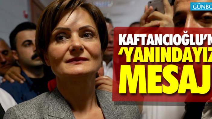 Kaftancıoğlu'na yanındayız mesajı