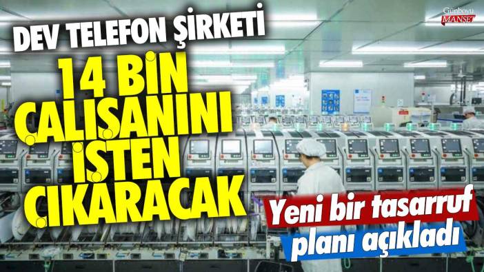 Dev telefon şirketi 14 bin çalışanını işten çıkaracak! Yeni bir tasarruf planı açıkladı