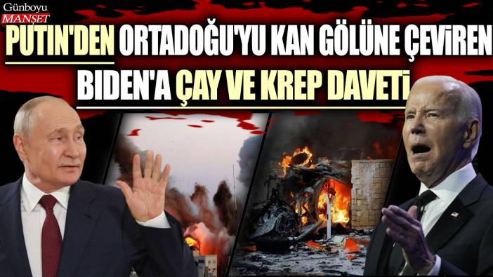 Putin'den Ortadoğu'yu kan gölüne çeviren Biden'a çay ve krep daveti