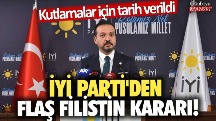 İYİ Parti'den flaş Filistin kararı! Kutlamalar için tarih verildi