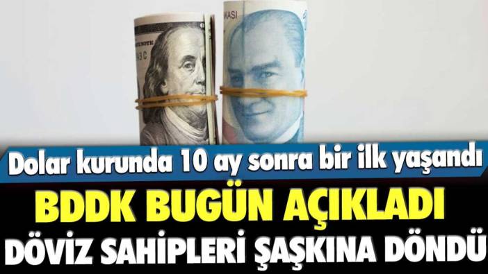 Bankada döviz hesabı olanlar şaşkına döndü: Dolar kurunda 10 ay sonra bir ilk yaşandı