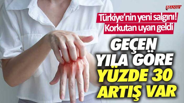 Türkiye’nin yeni salgını!  Korkutan uyarı geldi: Geçen yıla göre yüzde 30 artış var