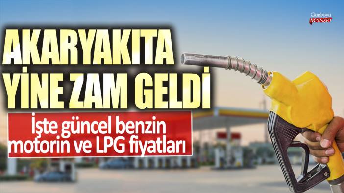 Akaryakıta yine zam geldi! İşte güncel benzin, motorin ve LPG fiyatları