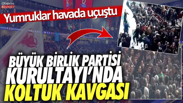 BBP 12. Olağan Büyük Kurultayı’nda koltuk kavgası: Yumruklar havada uçuştu