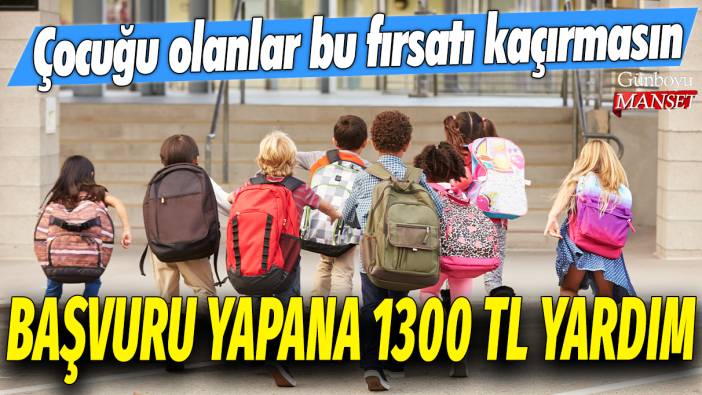 Çocuğu olanlar bu fırsatı kaçırmasın: Başvuru yapana 1300 TL yardım