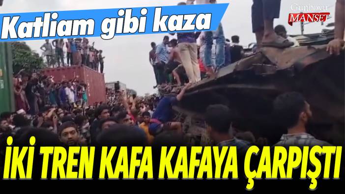 İki tren kafa kafaya çarpıştı: Katliam gibi kaza