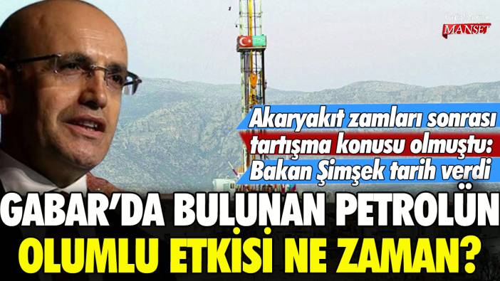 Gabar petrolünün ekonomiye etkisi ne zaman? Mehmet Şimşek açıkladı