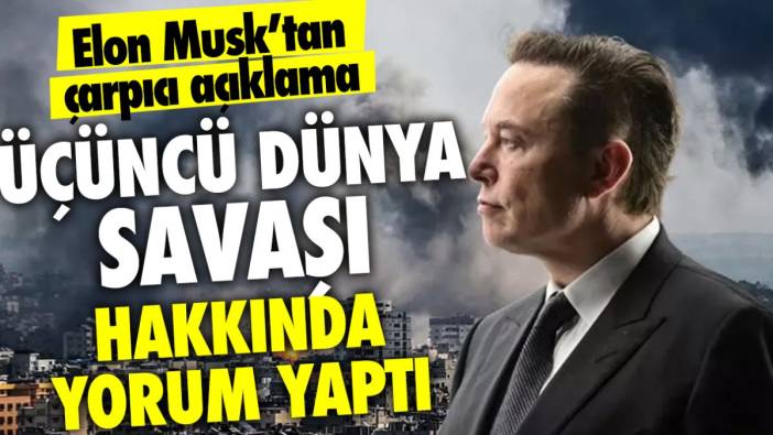 Elon Musk çarpıcı açıklama! Üçüncü Dünya Savaşı hakkında yorum yaptı!