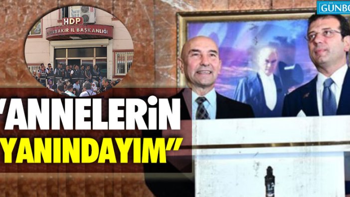 Ekrem İmamoğlu: "Annelerin yanındayım"