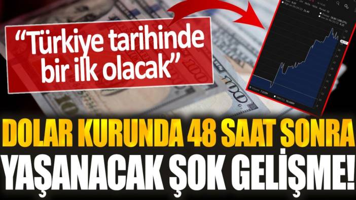 Dolar kurunda 48 saat sonra yaşanacak şok gelişme ortaya çıktı... Böylesi daha önce hiç görülmedi!