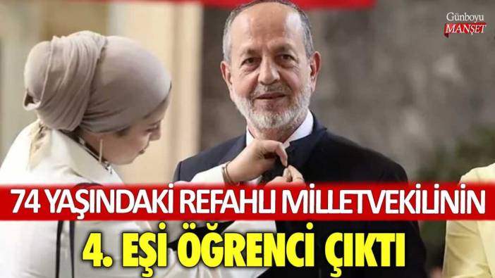 74 yaşındaki Refahlı milletvekilinin 4. eşi öğrenci çıktı