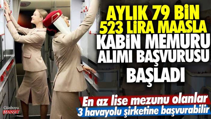 79 bin 523 lira maaşla kabin memuru alımı başvurusu başladı! En az lise mezunu olanlar 3 havayolu şirketine başvurabilir