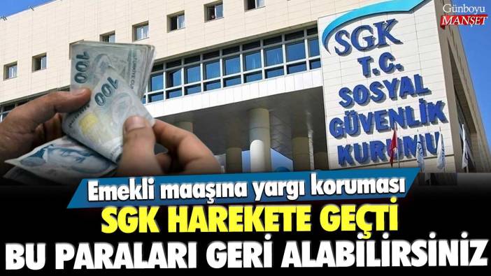 Emekli maaşına yargı koruması: SGK harekete geçti! Bu paraları geri alabilirsiniz