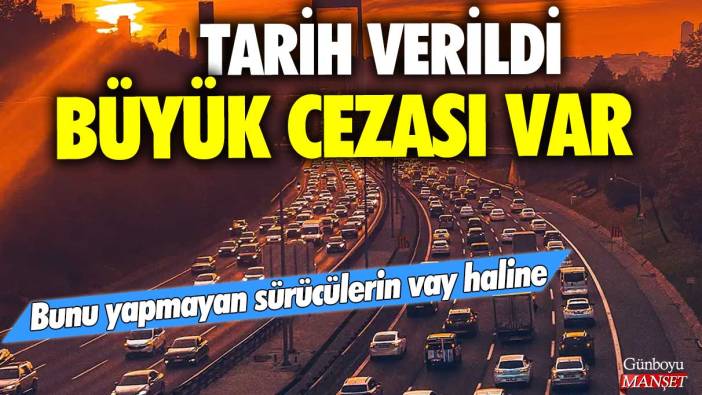 Bunu yapmayan sürücülerin vay haline: Tarih verildi büyük cezası var