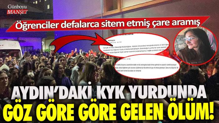 Aydın'daki KYK yurdunda göz göre göre gelen ölüm! Öğrenciler defalarca sitem etmiş çare aramış