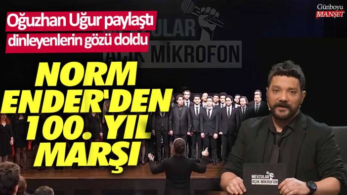 Oğuzhan Uğur paylaştı, dinleyenlerin gözü doldu: Norm Ender'den 100. yıl marşı