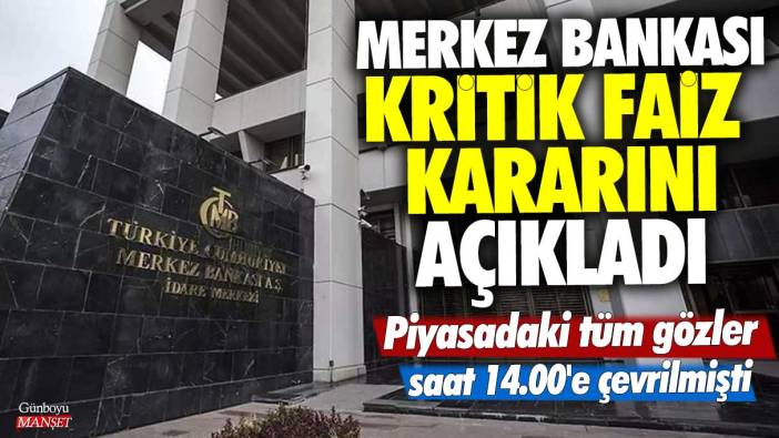 Son dakika... Piyasadaki tüm gözler saat 14.00'e çevrilmişti! Merkez Bankası kritik faiz kararını açıkladı