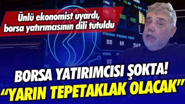 Borsa yatırımcısını bunu beklemiyordu! "Borsa yarın tepetaklak olacak"